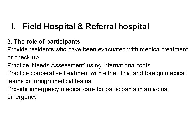 I. Field Hospital & Referral hospital 3. The role of participants Provide residents who