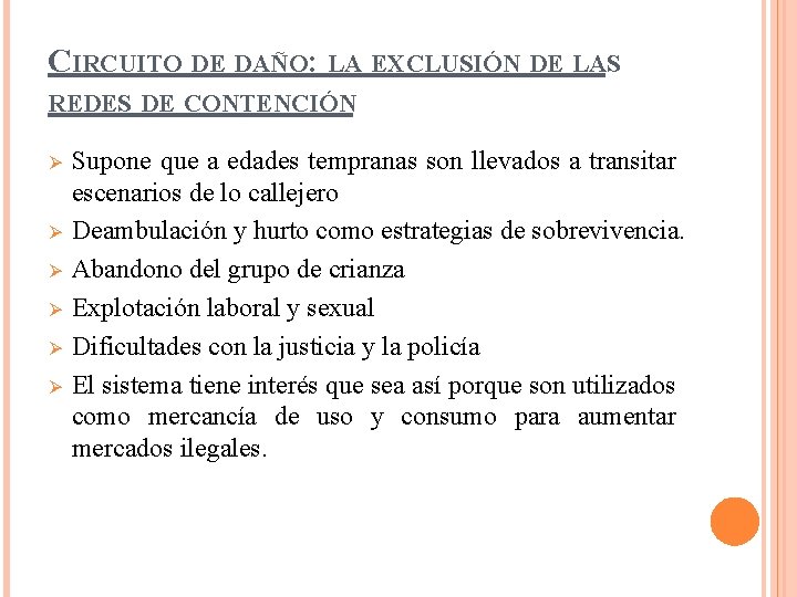 CIRCUITO DE DAÑO: LA EXCLUSIÓN DE LAS REDES DE CONTENCIÓN Ø Ø Ø Supone