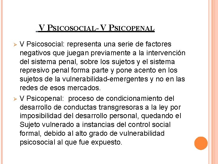 V PSICOSOCIAL- V PSICOPENAL Ø Ø V Psicosocial: representa una serie de factores negativos