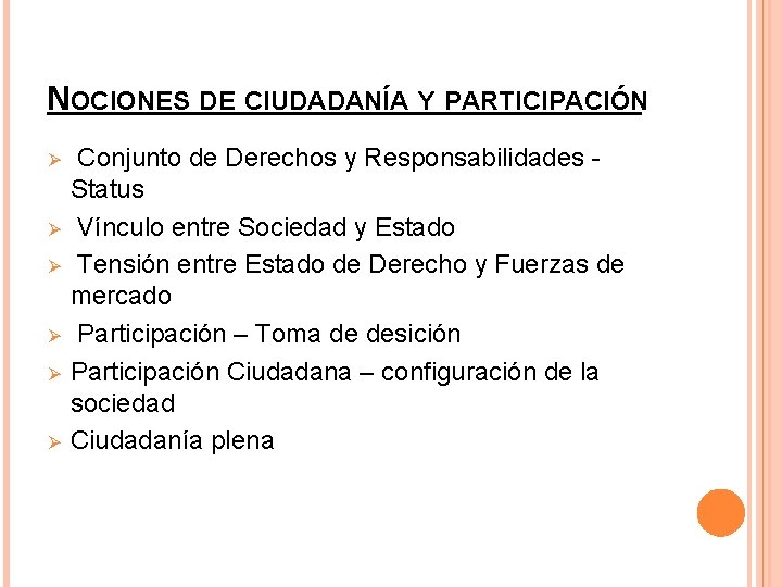 NOCIONES DE CIUDADANÍA Y PARTICIPACIÓN Ø Ø Ø Conjunto de Derechos y Responsabilidades Status