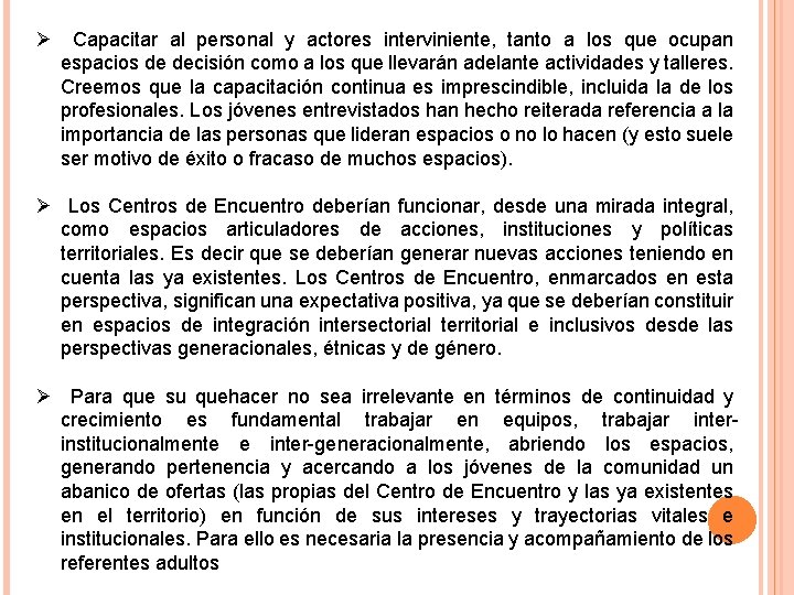 Ø Capacitar al personal y actores interviniente, tanto a los que ocupan espacios de
