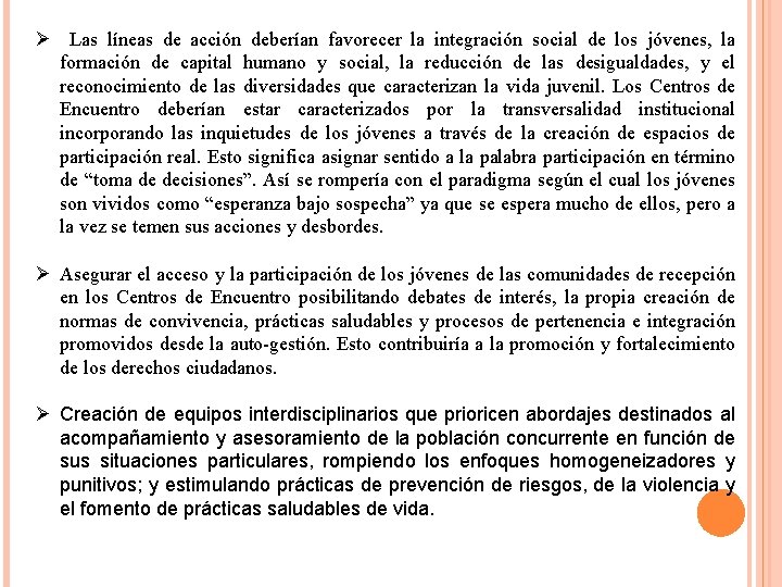 Ø Las líneas de acción deberían favorecer la integración social de los jóvenes, la