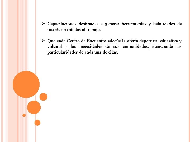 Ø Capacitaciones destinadas a generar herramientas y habilidades de interés orientadas al trabajo. Ø