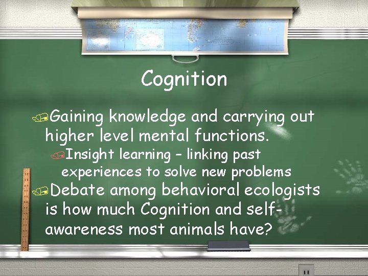 Cognition /Gaining knowledge and carrying out higher level mental functions. /Insight learning – linking