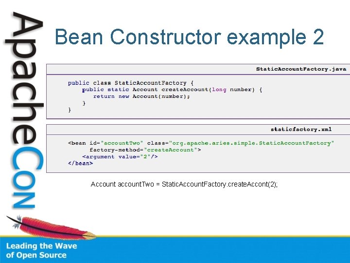 Bean Constructor example 2 Account account. Two = Static. Account. Factory. create. Accont(2); 