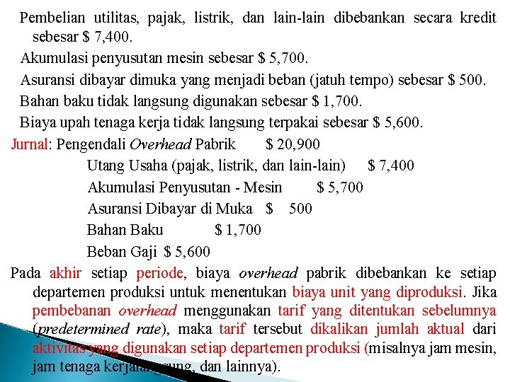 Pembelian utilitas, pajak, listrik, dan lain-lain dibebankan secara kredit sebesar $ 7, 400. Akumulasi