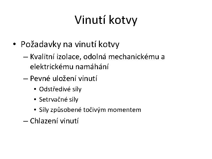 Vinutí kotvy • Požadavky na vinutí kotvy – Kvalitní izolace, odolná mechanickému a elektrickému