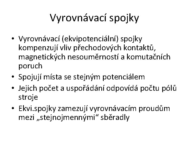 Vyrovnávací spojky • Vyrovnávací (ekvipotenciální) spojky kompenzují vliv přechodových kontaktů, magnetických nesouměrností a komutačních