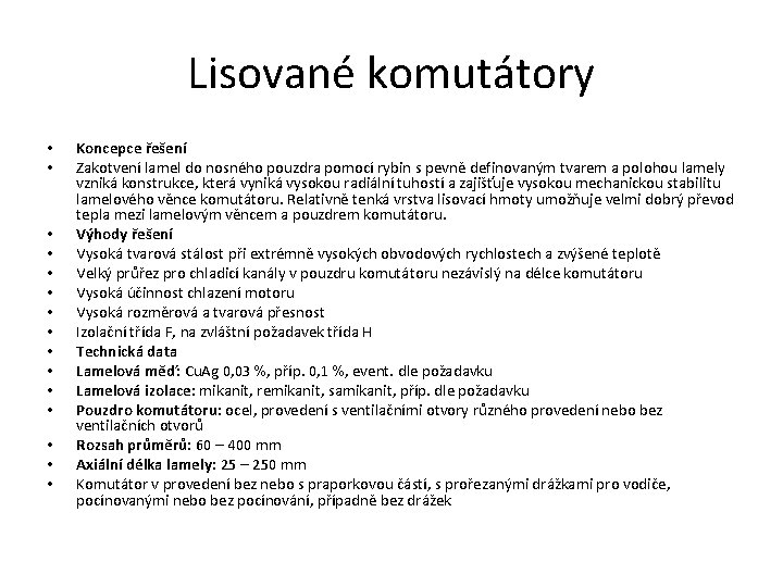 Lisované komutátory • • • • Koncepce řešení Zakotvení lamel do nosného pouzdra pomocí