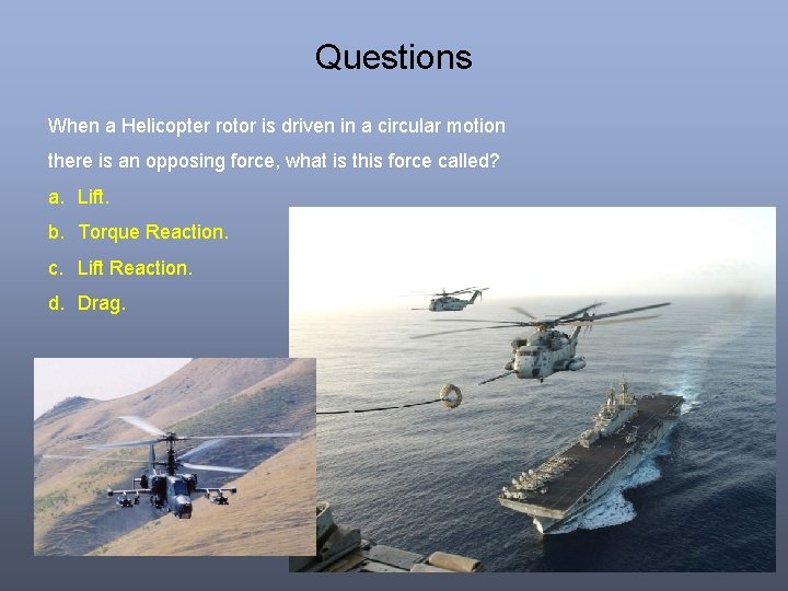 Questions When a Helicopter rotor is driven in a circular motion there is an Questions When a Helicopter rotor is driven in a circular motion there is an