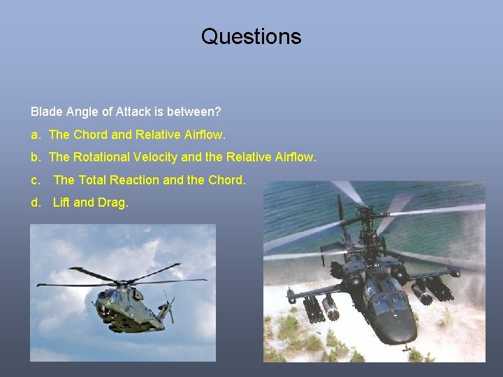 Questions Blade Angle of Attack is between? a. The Chord and Relative Airflow. b. Questions Blade Angle of Attack is between? a. The Chord and Relative Airflow. b.
