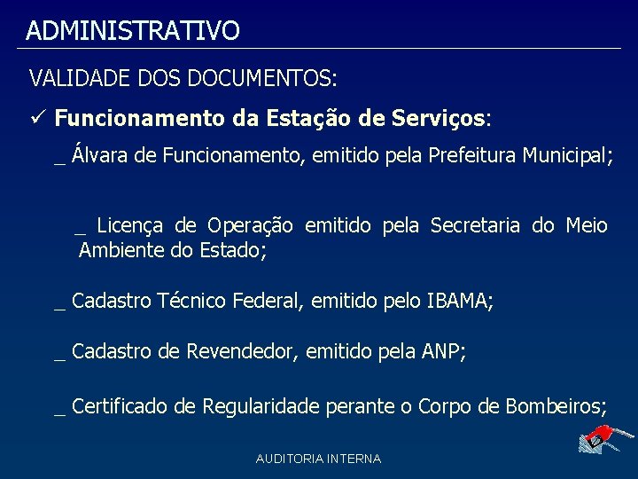 ADMINISTRATIVO VALIDADE DOS DOCUMENTOS: Funcionamento da Estação de Serviços: _ Álvara de Funcionamento, emitido ADMINISTRATIVO VALIDADE DOS DOCUMENTOS: Funcionamento da Estação de Serviços: _ Álvara de Funcionamento, emitido