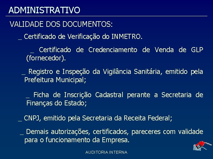 ADMINISTRATIVO VALIDADE DOS DOCUMENTOS: _ Certificado de Verificação do INMETRO. _ Certificado de Credenciamento