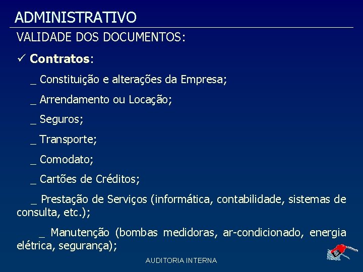 ADMINISTRATIVO VALIDADE DOS DOCUMENTOS: Contratos: _ Constituição e alterações da Empresa; _ Arrendamento ou ADMINISTRATIVO VALIDADE DOS DOCUMENTOS: Contratos: _ Constituição e alterações da Empresa; _ Arrendamento ou