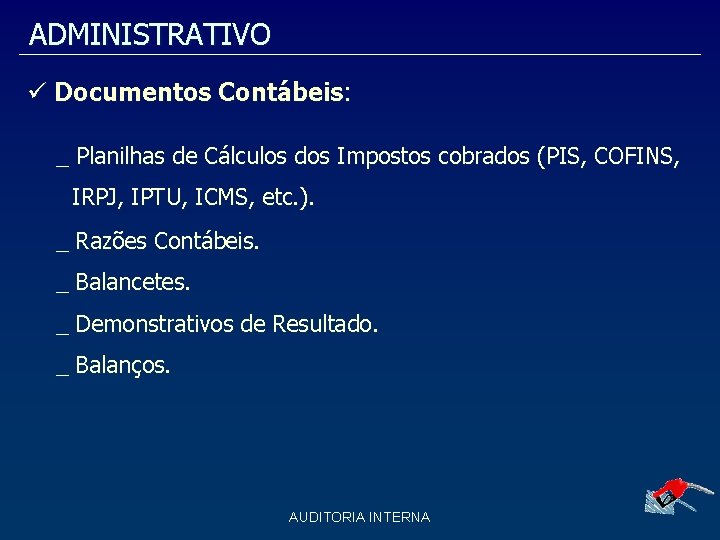 ADMINISTRATIVO Documentos Contábeis: _ Planilhas de Cálculos dos Impostos cobrados (PIS, COFINS, IRPJ, IPTU, ADMINISTRATIVO Documentos Contábeis: _ Planilhas de Cálculos dos Impostos cobrados (PIS, COFINS, IRPJ, IPTU,
