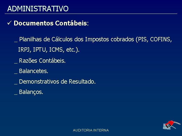 ADMINISTRATIVO Documentos Contábeis: _ Planilhas de Cálculos dos Impostos cobrados (PIS, COFINS, IRPJ, IPTU,