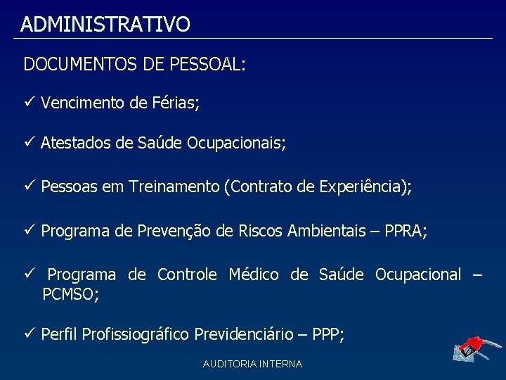 ADMINISTRATIVO DOCUMENTOS DE PESSOAL: Vencimento de Férias; Atestados de Saúde Ocupacionais; Pessoas em Treinamento ADMINISTRATIVO DOCUMENTOS DE PESSOAL: Vencimento de Férias; Atestados de Saúde Ocupacionais; Pessoas em Treinamento