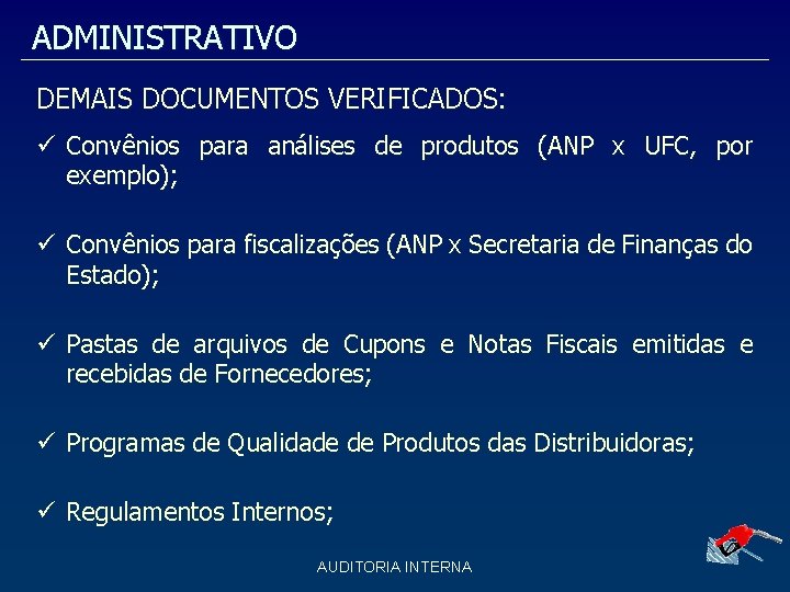 ADMINISTRATIVO DEMAIS DOCUMENTOS VERIFICADOS: Convênios para análises de produtos (ANP x UFC, por exemplo);