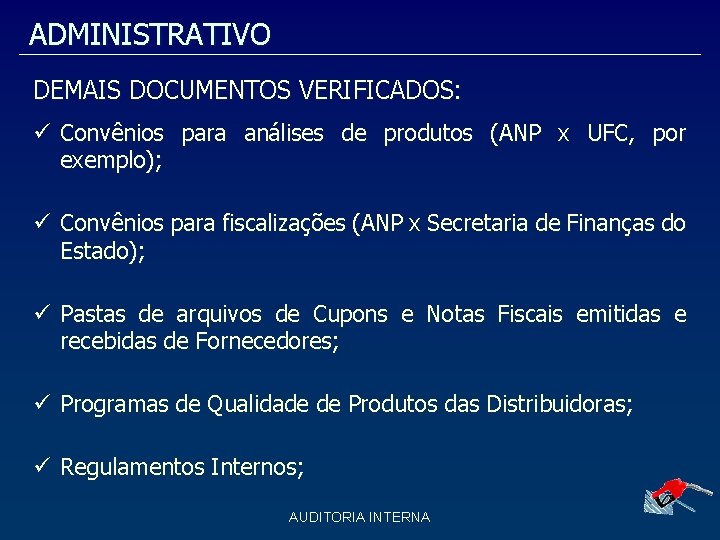 ADMINISTRATIVO DEMAIS DOCUMENTOS VERIFICADOS: Convênios para análises de produtos (ANP x UFC, por exemplo); ADMINISTRATIVO DEMAIS DOCUMENTOS VERIFICADOS: Convênios para análises de produtos (ANP x UFC, por exemplo);