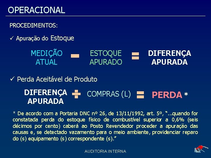 OPERACIONAL PROCEDIMENTOS: Apuração do Estoque MEDIÇÃO ATUAL ESTOQUE APURADO DIFERENÇA APURADA Perda Aceitável de