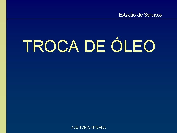 Estação de Serviços TROCA DE ÓLEO AUDITORIA INTERNA 