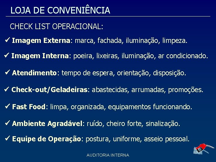 LOJA DE CONVENIÊNCIA CHECK LIST OPERACIONAL: Imagem Externa: marca, fachada, iluminação, limpeza. Imagem Interna: LOJA DE CONVENIÊNCIA CHECK LIST OPERACIONAL: Imagem Externa: marca, fachada, iluminação, limpeza. Imagem Interna: