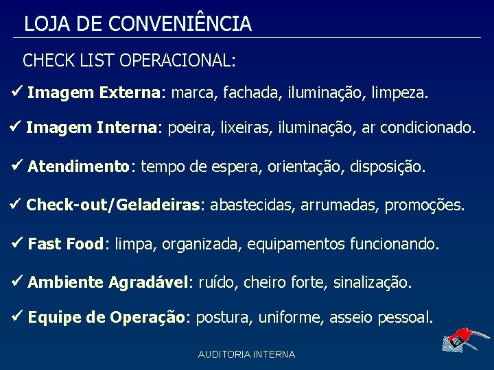 LOJA DE CONVENIÊNCIA CHECK LIST OPERACIONAL: Imagem Externa: marca, fachada, iluminação, limpeza. Imagem Interna: