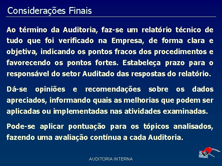 Considerações Finais Ao término da Auditoria, faz-se um relatório técnico de tudo que foi Considerações Finais Ao término da Auditoria, faz-se um relatório técnico de tudo que foi