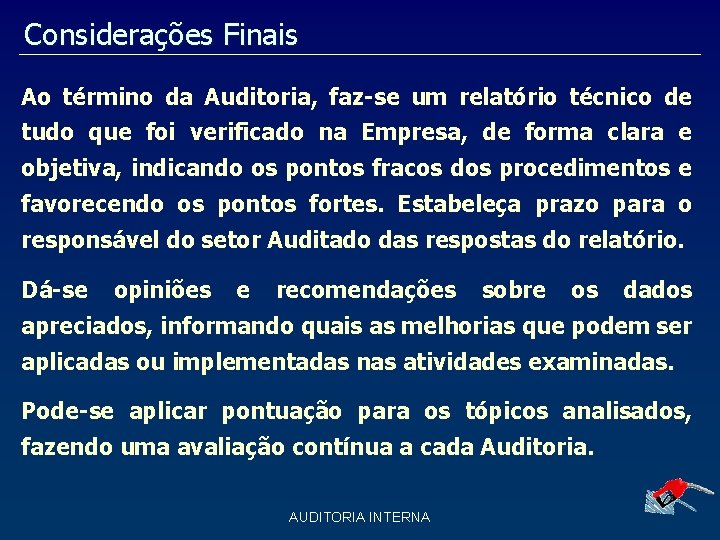 Considerações Finais Ao término da Auditoria, faz-se um relatório técnico de tudo que foi