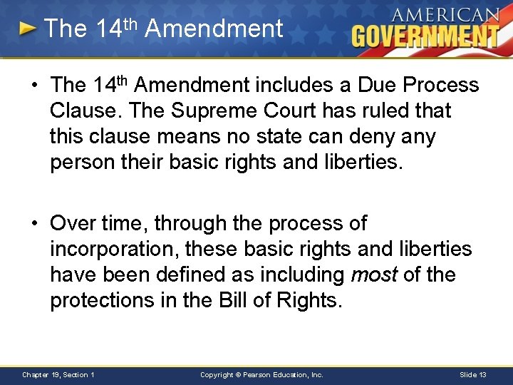 The 14 th Amendment • The 14 th Amendment includes a Due Process Clause.