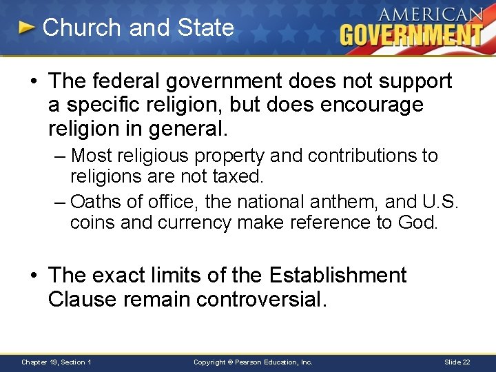 Church and State • The federal government does not support a specific religion, but