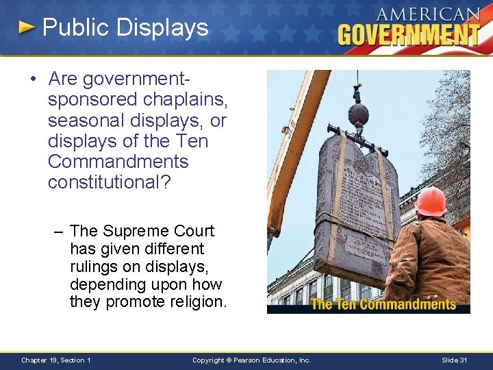 Public Displays • Are governmentsponsored chaplains, seasonal displays, or displays of the Ten Commandments