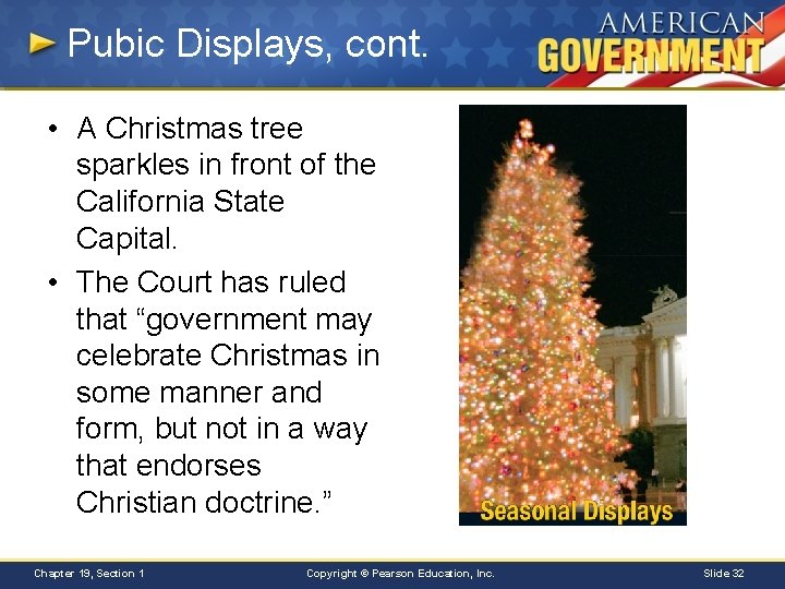 Pubic Displays, cont. • A Christmas tree sparkles in front of the California State