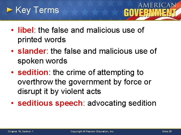 Key Terms • libel: the false and malicious use of printed words • slander: