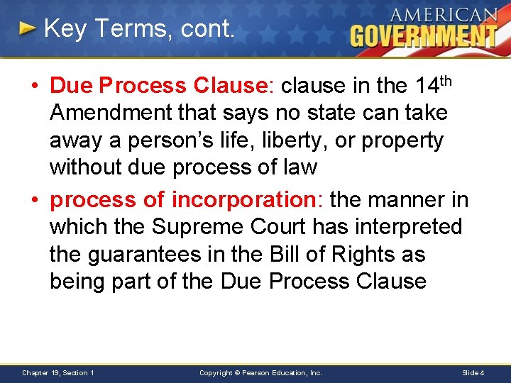 Key Terms, cont. • Due Process Clause: clause in the 14 th Amendment that