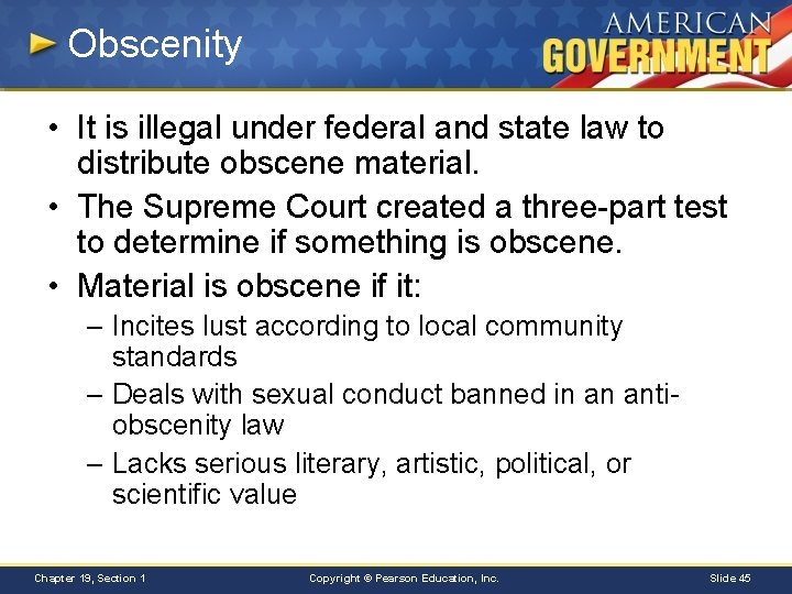 Obscenity • It is illegal under federal and state law to distribute obscene material.