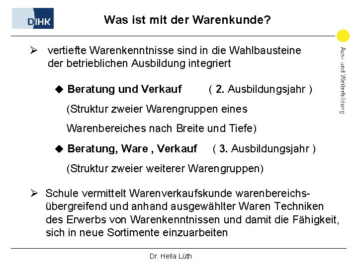 Was ist mit der Warenkunde? Ø vertiefte Warenkenntnisse sind in die Wahlbausteine der betrieblichen