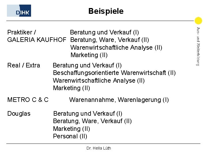 Beispiele Praktiker / Beratung und Verkauf (I) GALERIA KAUFHOF Beratung, Ware, Verkauf (II) Warenwirtschaftliche