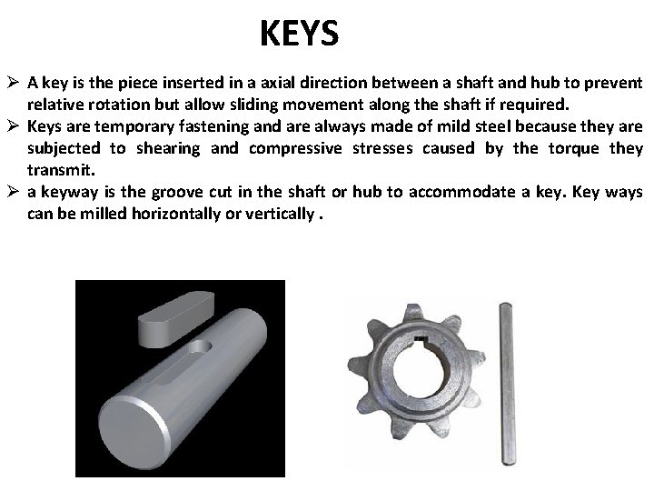 KEYS Ø A key is the piece inserted in a axial direction between a