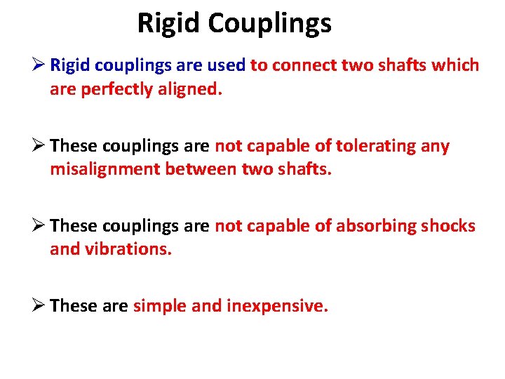 Rigid Couplings Ø Rigid couplings are used to connect two shafts which are perfectly