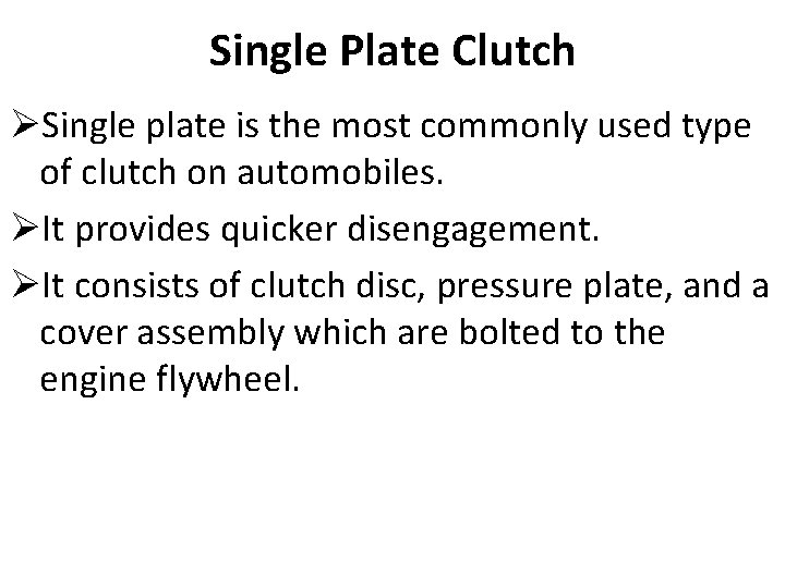 Single Plate Clutch ØSingle plate is the most commonly used type of clutch on