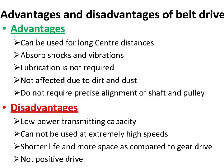 Advantages and disadvantages of belt drive • Advantages ØCan be used for long Centre