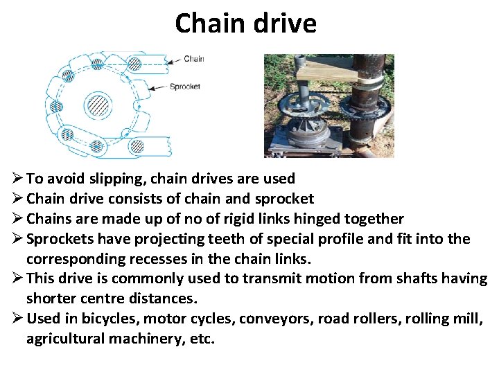 Chain drive Ø To avoid slipping, chain drives are used Ø Chain drive consists