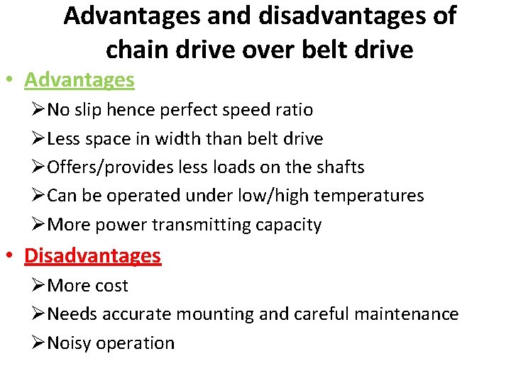 Advantages and disadvantages of chain drive over belt drive • Advantages ØNo slip hence