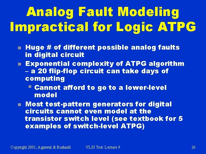Analog Fault Modeling Impractical for Logic ATPG n n n Huge # of different Analog Fault Modeling Impractical for Logic ATPG n n n Huge # of different