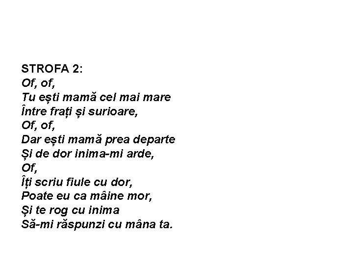 STROFA 2: Of, of, Tu ești mamă cel mai mare Între frați și surioare,