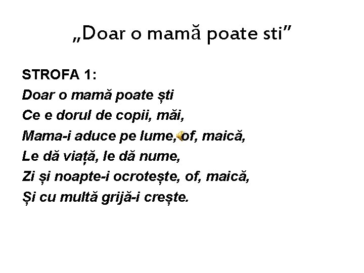 „Doar o mamă poate sti” STROFA 1: Doar o mamă poate ști Ce e