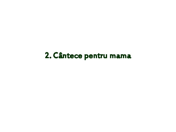 2. Cântece pentru mama 