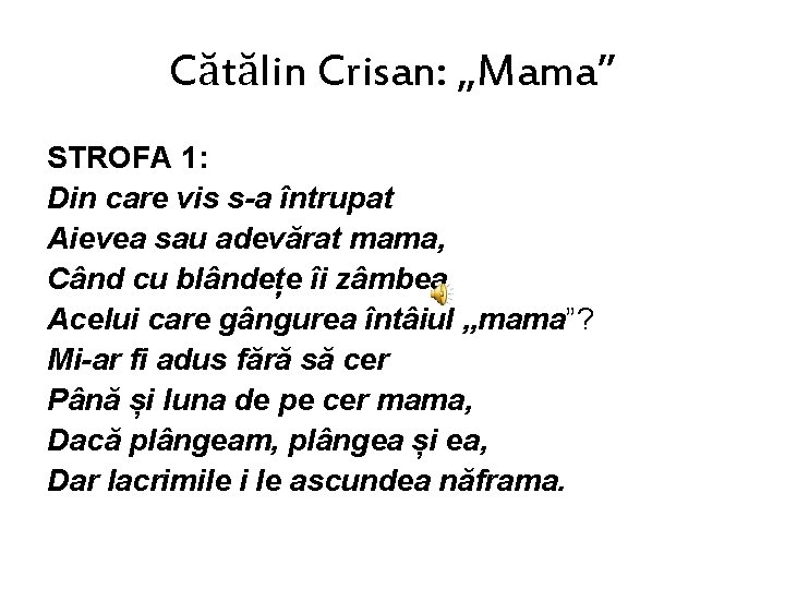 Cătălin Crisan: „Mama” STROFA 1: Din care vis s-a întrupat Aievea sau adevărat mama,