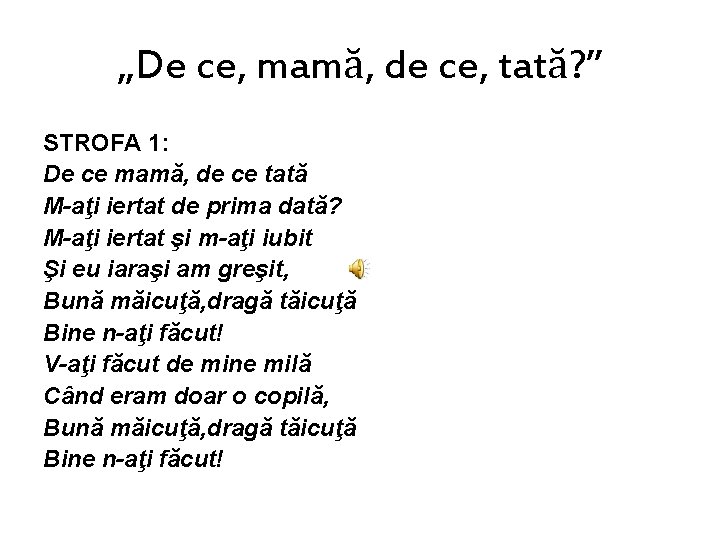 „De ce, mamă, de ce, tată? ” STROFA 1: De ce mamă, de ce